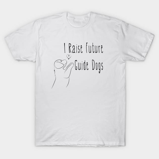 I Raise Future Guide Dogs - Labrador Puppy Heart - Guide Dog For The Blind - Dog Training - Working Dog - Black Design for Light Background T-Shirt by SayWhatYouFeel